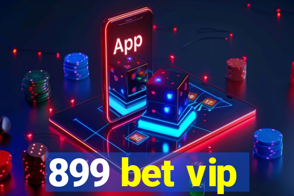 899 bet vip